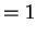 $\displaystyle = 1$