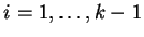 $ i=1,\ldots,k-1$