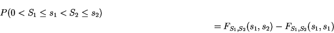 \begin{multline*}
P( 0 < S_1 \le s_1 < S_2 \le s_2) \\ =
F_{S_1,S_2}(s_1,s_2)-F_{S_1,S_2}(s_1,s_1)
\end{multline*}