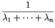 $\displaystyle \frac{1}{\lambda_1+\cdots+\lambda_n}
$
