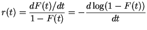 $\displaystyle r(t) = \frac{dF(t)/dt}{1-F(t)} =-\frac{d\log(1-F(t))}{dt}
$