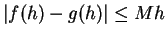 $\displaystyle \vert f(h)-g(h) \vert\le M h
$