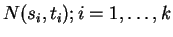 $ N(s_i,t_i);i=1,\ldots,k$