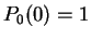 $ P_0(0)=1$