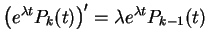 $\displaystyle \left(e^{\lambda t}P_k(t)\right)^\prime = \lambda e^{\lambda t}P_{k-1}(t)
$
