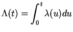 $\displaystyle \Lambda(t) = \int_0^t
\lambda(u) du
$