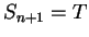 $ S_{n+1}=T$