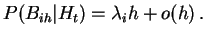$\displaystyle P(B_{ih}\vert H_t) = \lambda_i h+o(h)\, .$