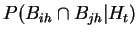$\displaystyle P(B_{ih}\cap B_{jh}\vert H_t)$