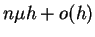 $ n\mu h+o(h)$