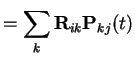 $\displaystyle = \sum_k {\bf R}_{ik}{\bf P}_{kj}(t)$