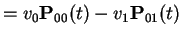 $\displaystyle = v_0 {\bf P}_{00}(t) - v_1 {\bf P}_{01}(t)$