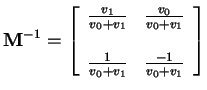 $\displaystyle {\bf M}^{-1} = \left[\begin{array}{cc} \frac{v_1}{v_0+v_1} & \frac{v_0}{v_0+v_1}
\\  \\  \frac{1}{v_0+v_1} & \frac{-1}{v_0+v_1}\end{array}\right]
$