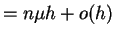 $\displaystyle = n \mu h+o(h)$