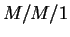 $ M/M/1$