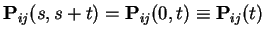 $\displaystyle {\bf P}_{ij}(s,s+t) = {\bf P}_{ij}(0,t) \equiv {\bf P}_{ij}(t)
$