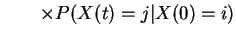 $\displaystyle \qquad \times P(X(t)=j\vert X(0)=i)$