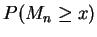 $\displaystyle P(M_n \ge x)$