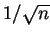 $ 1/\sqrt{n}$