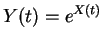 $\displaystyle Y(t) =e^{X(t)}
$
