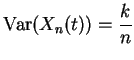 $\displaystyle {\rm Var}(X_n(t)) = \frac{k}{n}
$