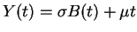 $\displaystyle Y(t) = \sigma B(t) + \mu t
$