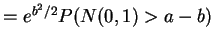 $\displaystyle = e^{b^2/2} P(N(0,1) > a-b)$
