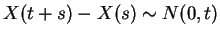 $\displaystyle X(t+s)-X(s) \sim N(0,t)
$