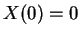 $ X(0)=0$