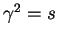 $ \gamma^2=s$