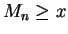 $ M_n \ge x$