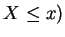 $\displaystyle X \le x)$