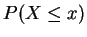 $\displaystyle P(X \le x)$