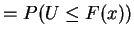 $\displaystyle = P(U \le F(x))$