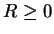 $ R\ge 0$