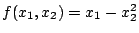 $ f(x_1,x_2) = x_1-x_2^2$