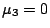 $ \mu_3 =0$