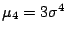 $ \mu_4=3\sigma^4$