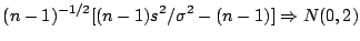 $\displaystyle (n-1)^{-1/2} [(n-1)s^2/\sigma^2 - (n-1)] \Rightarrow N(0,2)
$