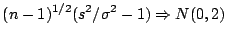 $\displaystyle (n-1)^{1/2}(s^2/\sigma^2-1) \Rightarrow N(0,2)
$