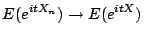 $\displaystyle E(e^{itX_n}) \to E(e^{itX})
$