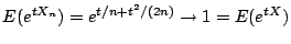 $\displaystyle E(e^{tX_n}) = e^{t/n+t^2/(2n)} \to 1 = E(e^{tX})
$