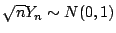 $ \sqrt{n} Y_n \sim N(0,1)$