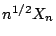 $ n^{1/2}X_n$