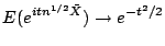 $\displaystyle E(e^{itn^{1/2}\bar{X}}) \to e^{-t^2/2}
$