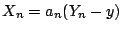$ X_n = a_n(Y_n-y)$