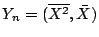 $ Y_n =(\overline{X^2},\bar{X})$