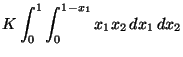 $\displaystyle K \int_0^1 \int_0^{1-x_1} x_1 x_2 \, dx_1\, dx_2$