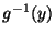 $ g^{-1}(y)$