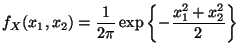 $\displaystyle f_X(x_1,x_2) = \frac{1}{2\pi} \exp\left\{ -\frac{x_1^2+x_2^2}{2}\right\}
$